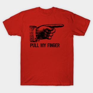 pull my finger T-Shirt